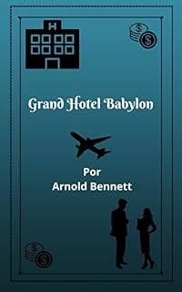Livro Grand Hotel Babylon: Uma grande história de vida familiar, que tem como personagens pai e filha, no melhor Hotel de Londres, repleto de aventuras misteriosas y dramáticas.