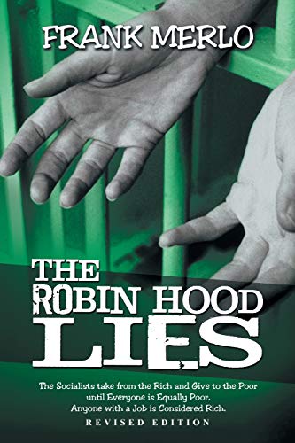 The Robin Hood Lies: The Socialist Takes From the Rich and Gives to the ...