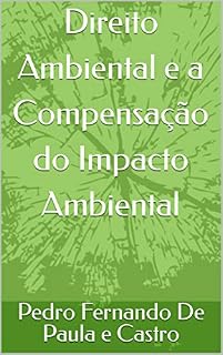 Livro Direito Ambiental e a Compensação do Impacto Ambiental