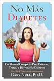 No Más Diabetes: Una Guía Completa Para Evitar, Tratar, y Luchar Contra la Diabetes (Spanish Edition) by Gary Null