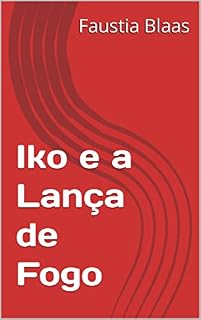 Livro Iko e a Lança de Fogo (Iko e Os Nove Mundos Livro 2)