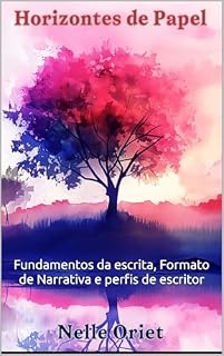 Livro Horizontes de Papel - Volume 2: Fundamentos da Escrita, Formato da Narrativa e perfis de escritor (Pantser vs Planner)