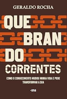 Livro Quebrando Correntes: Como o conhecimento mudou minha vida e pode transformar a sua