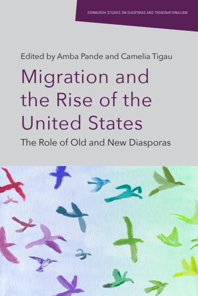 Migration and the Rise of the United States: The Role of Old and New Diasporas (English Edition)