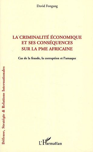 La  criminalité économique et ses conséquences sur la PME africaine