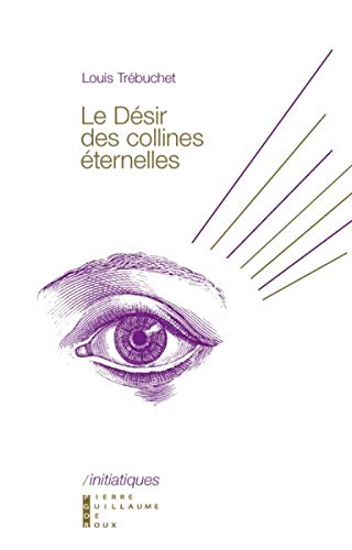 Le désir des collines éternelles by Louis Trébuchet
