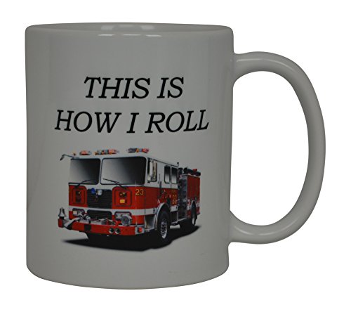 Funny Coffee Mug Best Firefighter Mug This Is How I Roll Fire Truck Novelty Cup Great Gift Idea For  - //medicalbooks.filipinodoctors.org