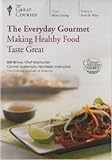 The Everyday Gourmet: Making Healthy Food Taste Great, Course Number 9292 (Great Courses)
