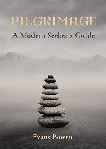 Pilgrimage: A Modern Seeker's Guide. Print by Evans Bowen
