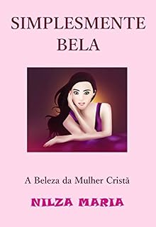 Livro Simplesmente Bela: A BELEZA DA MULHER CRISTÃ
