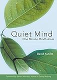Quiet Mind: One Minute Mindfulness by David Kundtz