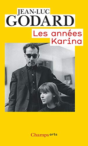 Les Années Karina (Champs arts (741)) (French Edition) by Jean-Luc Godard