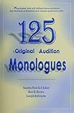 125 Original Audition Monologues by 