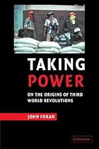 Taking Power: On the Origins of Third World Revolutions