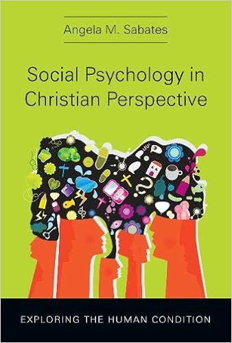 Social Psychology In Christian Perspective Exploring The Human Condition Christian Association For Psychological Studies Books Sabates Angela M 9780830839889 Amazon Com Books