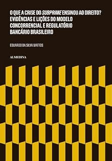 Livro O que a Crise do Subprime Ensinou ao Direito? Evidências e Lições do Modelo Concorrencial e Regulatório Bancário Brasileiro (FGC)