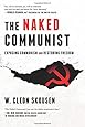 The Naked Communist: Exposing Communism and Restoring Freedom (Freedom in America) (Volume 2)
