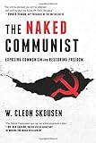The Naked Communist: Exposing Communism and Restoring Freedom (Freedom in America) (Volume 2)
