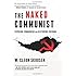 The Naked Communist: Exposing Communism and Restoring Freedom (Freedom in America) (Volume 2)