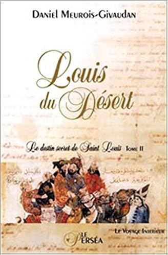 Amazon Fr Louis Du Desert Le Destin Secret De Saint Louis Tome 2 Meurois Givaudan Daniel Livres