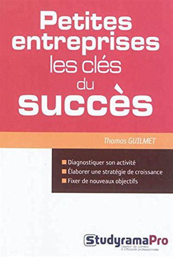 Petites entreprises - Les clés du succès (Projet professionnel) (French Edition) by THOMAS GUILMET