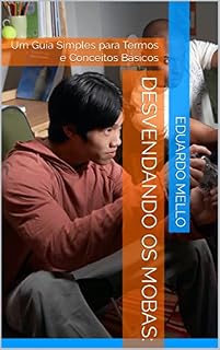 Livro Desvendando os MOBAs:: Um Guia Simples para Termos e Conceitos Básicos