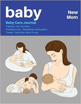 Baby New Mom Baby Care Journal Tracking Your Activities Feeding Diaper Sleep Naps Medications Tummy Time Baby Mood Today 150 Pages 8 5x11 Inch Webster Shena 9781983695063 Amazon Com Books