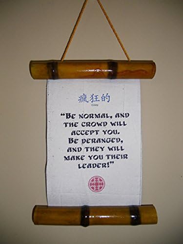 Faux Bamboo Humorous Quotation Scroll -"Be Normal and the crowd will accept you. be deranged and they will make you their leader."