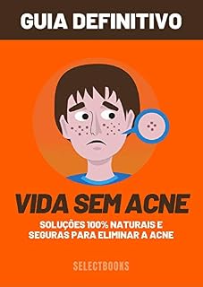 Livro VIDA SEM ACNE: Soluções 100% naturais e seguras para eliminar a acne