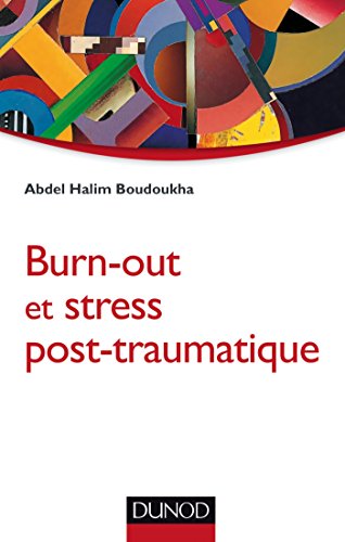 Burnt-out et stress post-traumatique by Abdel Halim Boudoukha