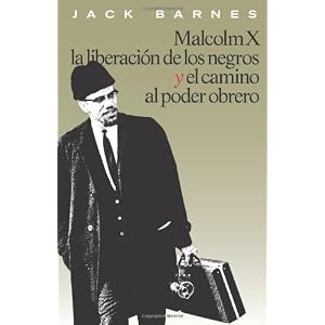 Malcolm X, la liberación de los negros y el camino al poder obrero (Spanish Edition)