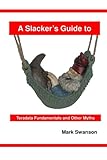 A Slackers Guide to Teradata Fundamentals and Other Myths