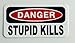 3 – Danger Stupid Kills Hard Hat/Helmet Stickers 1” x 2”