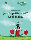 Je suis petite, moi ? Ar as maza?: Un livre d'images pour les enfants (Edition bilingue français-li by Philipp Winterberg, Nadja Wichmann