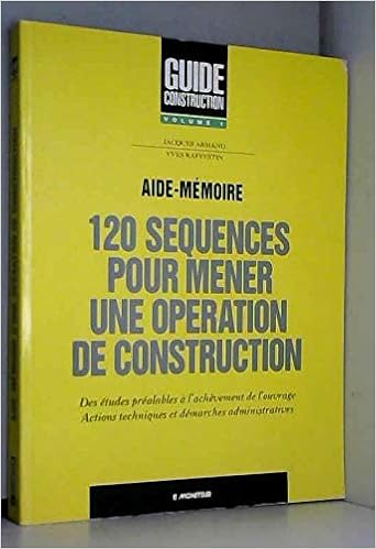 120 Sequences Pour Mener Une Operation De Construction Des Etudes Prealables A L Achevement De L Ouvrage Actions Techniques Et Demarches Administratives 9782281111453 Amazon Com Books