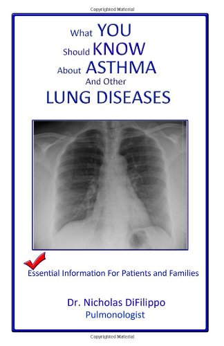 what you should know about asthma and other lung diseases: Essential information for patients and families