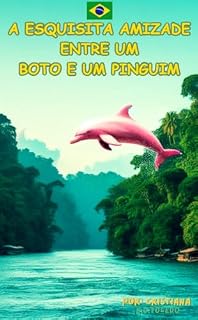 Livro A esquisita amizade entre um Boto e um Pinguim