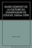 Image de GUIDE COMPLET DE LA CULTURE DU CHAMPIGNON DE COUCHE. Edition 1999