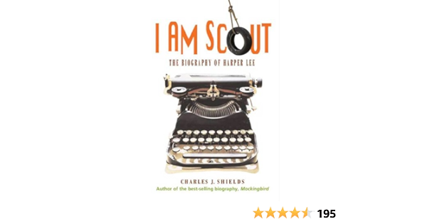 I Am Scout The Biography Of Harper Lee Kindle Edition By Shields Charles J Children Kindle Ebooks Amazon Com