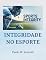 Livro Integridade no Esporte: Educar antes – para não punir depois Volume I: Fundamentos, Governança e Integridade