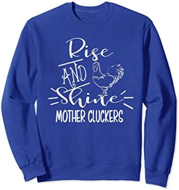 Unisex Funny Chicken Sweatshirt Rise And Shine Mother Cluckers Small Royal Blue