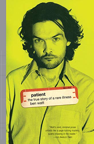 Patient: The True Story of a Rare Illness by Ben Watt