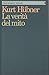 La verità del mito - Kurt Hübner, P. Capriolo