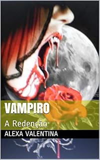 Livro Vampiro : A Redenção (Série Legados Eternos Livro 3)