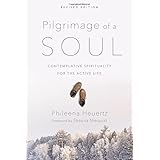 Pilgrimage of a Soul: Contemplative Spirituality for the Active Life
