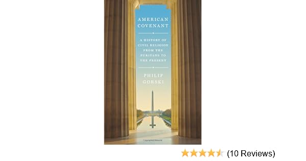 American Covenant A History Of Civil Religion From The Puritans