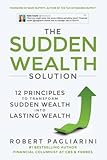 The Sudden Wealth Solution: 12 Principles to Transform Sudden Wealth Into Lasting Wealth