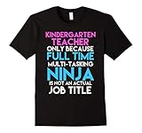 Mens Kindergarten Teacher Only Because Ninja Is Not A Job T-Shirt XL Black