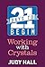 21 Days to Begin Working with Crystals