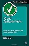 IQ and Aptitude Tests: Assess Your Verbal, Numerical and Spatial Reasoning Skills (Careers & Testing)